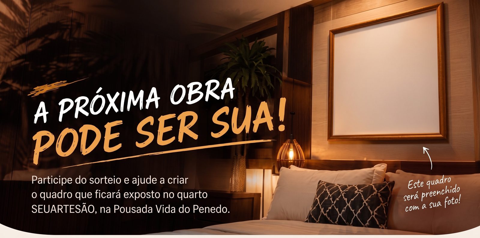 A próxima obra pode ser sua! Participe do sorteio e ajude a criar o quadro que ficará exposto no quarto SEUARTESÃO, na Pousada Vida do Penedo. Este quadro será preenchido com a sua foto.